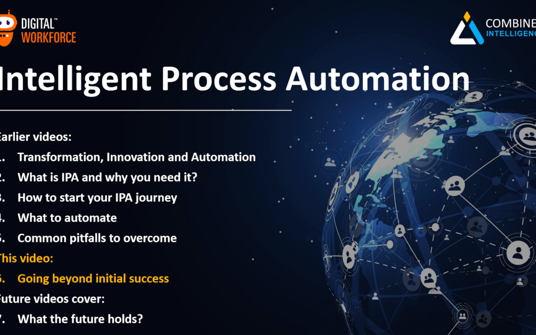 Intelligent Process Automation Video 6 – Going beyond initial success