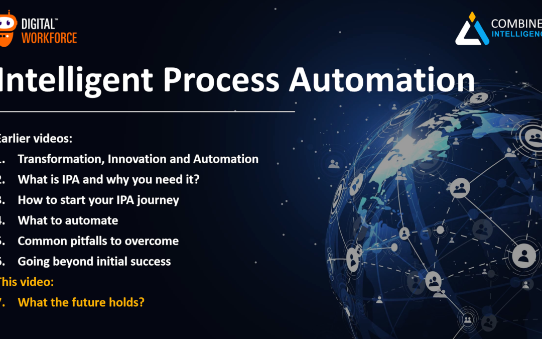 Intelligent Process Automation Video 7 – What the future holds?